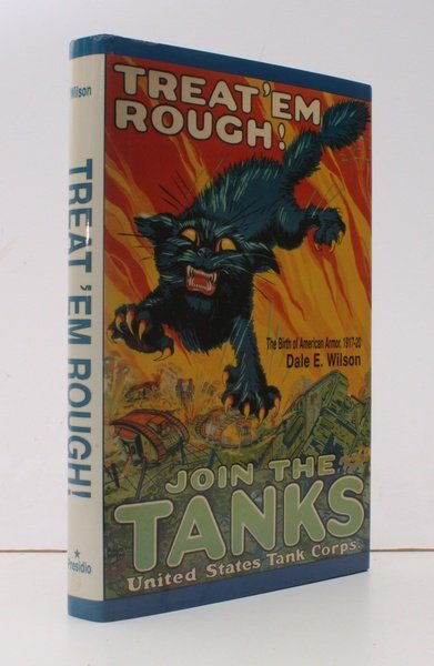 Treat 'm Rough!. The Birth of American Armor, 1917-1920. FINE …