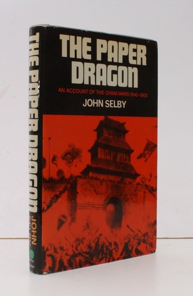 The Paper Dragon. An Account of the China Wars 1840-1900. …