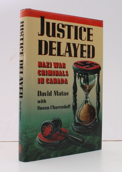 Justice Delayed. Nazi War Criminals in Canada. FINE COPY IN …