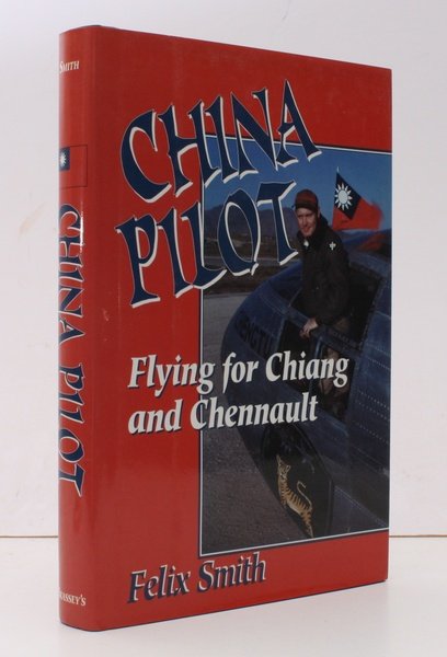 China Pilot. Flying for Chiang and Chennault FINE COPY IN …