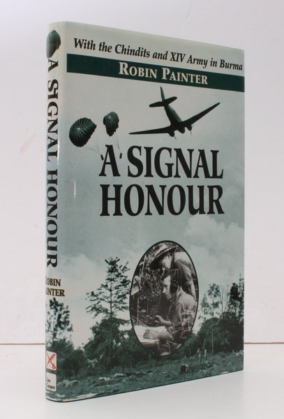A Signal Honour. With the Chindits and XIV Army in …