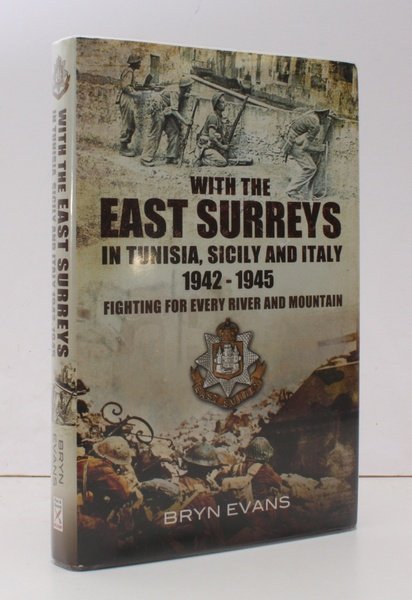 With the East Surreys in Tunisia, Sicily and Italy, 1942-1945. …
