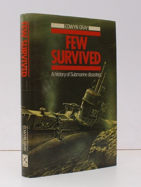 Few Survived. A History of Submarine Disasters. NEAR FINE COPY …