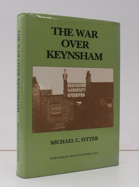 The War over Keynsham. The Companion Volume to 'Keynsham in …