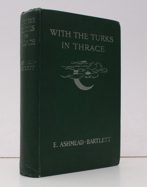 With the Turks in Thrace. In collaboration with Seabury Ashmead-Bartlett. …