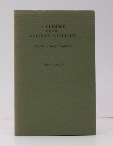 A Glimpse of the Ancient Sunlight. Memories of Henry Williamson. …