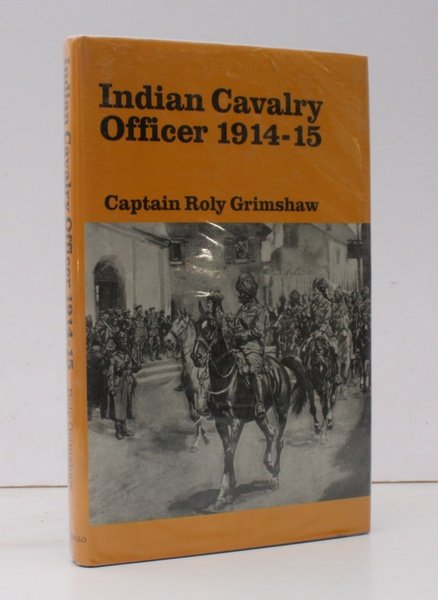 Indian Cavalry Officer 1914-15. Editors: Col. J Wakefield and Lt. …