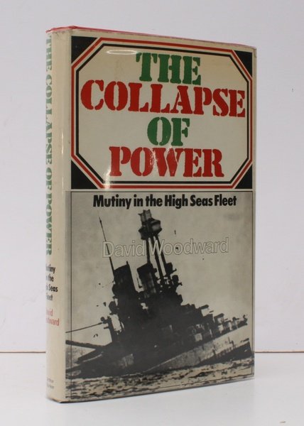 The Collapse of Power. Mutiny in the High Seas Fleet. …