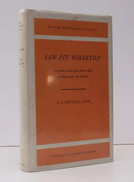 Saw-Pit Wharton. The Political Career from 1640 to 1691 of …