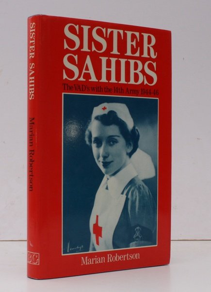 Sister Sahibs. [The VADs with the 14th Army 1944-46.] NEAR …