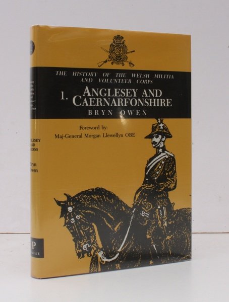 Welsh Militia and Volunteer Corps 1757-1908. I. Anglesey & Caernarfonshire. …