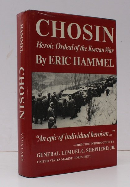 Chosin. Heroic Ordeal of the Korean War. With an Introduction …