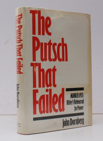 The Putsch that failed. Munich 1923: Hitler's Rehearsal for Power. …