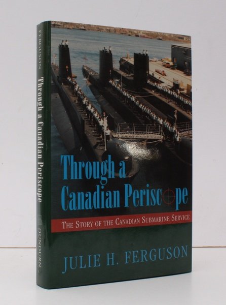 Through a Canadian Periscope. The Story of the Canadian Submarine …