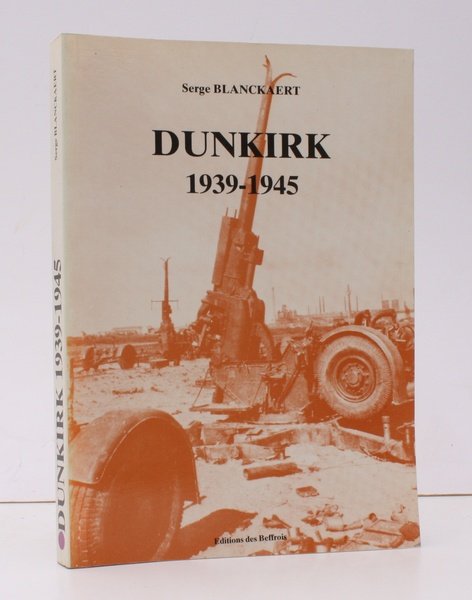 Dunkirk 1939-1945. Translated by D.R. Dane. [First English Edition.] FIRST …