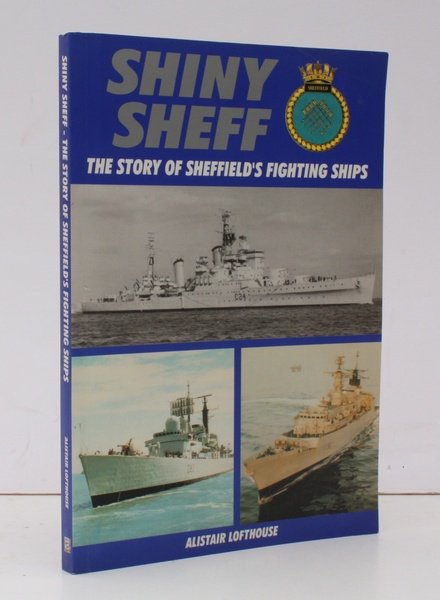 Shiny Sheff. The Story of Sheffield's Fighting Ships NEAR FINE …