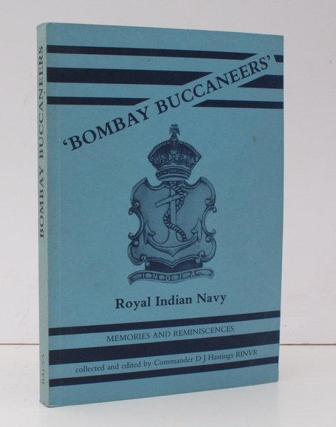 Bombay Buccaneers. Memories and Reminiscinces of the Royal Indian Navy. …