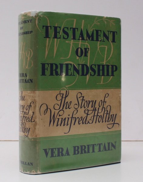 Testament of Friendship. The Story of Winifred Holtby. [Second Impression]. …