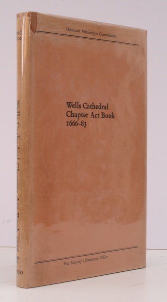 Wells Cathedral Chapter Act Book 1666-83. Edited with an Introduction.