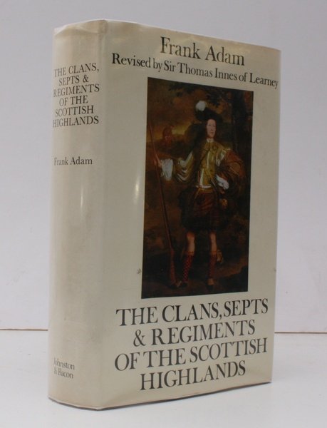 The Clans, Septs and Regiments of the Scottish Highlands. Revised …