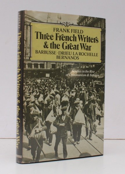 Three French Writers and the Great War. Studies in the Rise of Communism and Fascism. NEAR FINE COPY IN UNCLIPPED DUSTWRAPPER