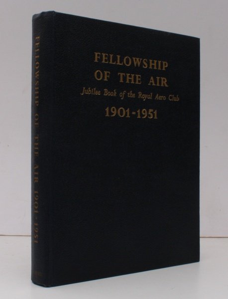 Fellowship of the Air. Jubilee Book of the Royal Aero Club 1910-1951 NEAR FINE COPY