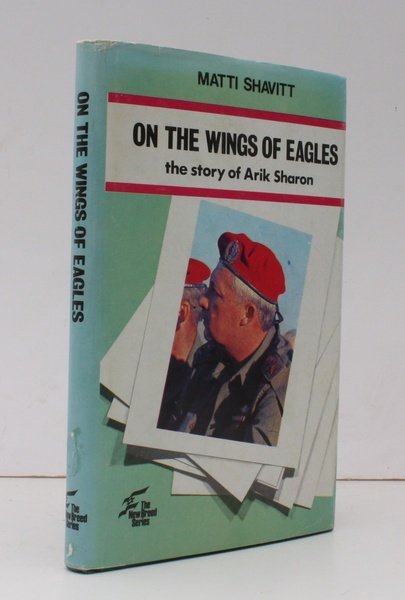 On the Wings of Eagles. The Story of Arik Sharon, Commander of the Israeli Paratroopers. NEAR FINE COPY IN UNCLIPPED DUSTWRAPPER