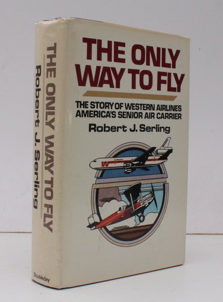 The Only Way to Fly. The Story of Western Airlines, …