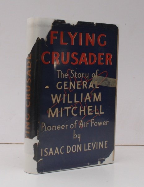 Flying Crusader. The Story of General William Mitchell, Pioneer of Air Power. With a Foreword by Peter Masefield. FIRST UK EDITION IN UNCLIPPED DUSTWRAPPER