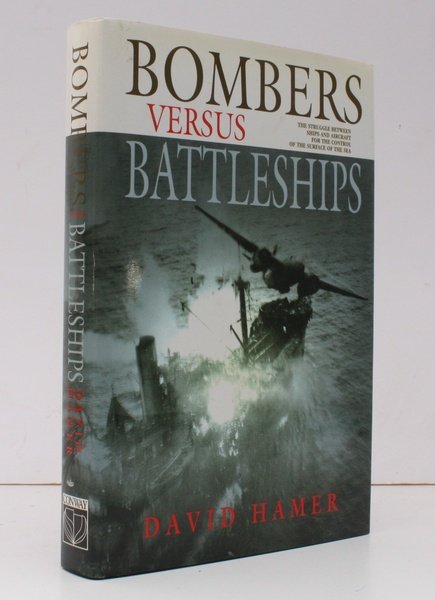 Bombers versus Battleships. The Struggle between Ships and Aircraft for the Control of the Surface of the Sea. NEAR FINE COPY IN UNCLIPPED DUSTWRAPPER