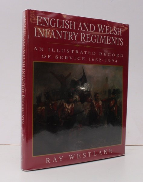 English and Welsh Infantry Regiments. An Illustrated Record of Service. …