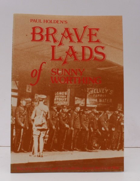 Brave Lads of Sunny Worthing. A Seaside Town during the …