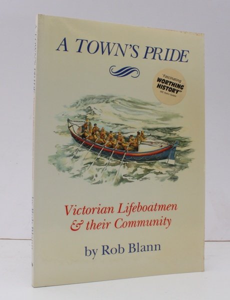 A Town's Pride. Victorian Lifeboatmen and their Community. NEAR FINE …