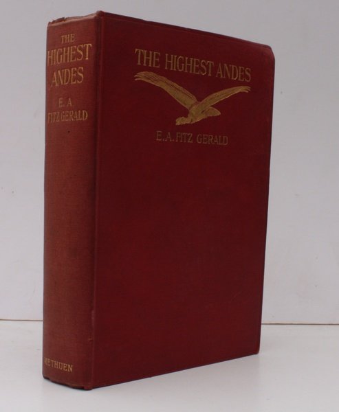 The Highest Andes. A Record of the First Ascent of …