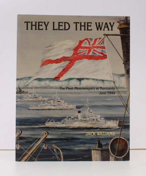 They led the Way. The Fleet Minesweepers at Normandy, June …