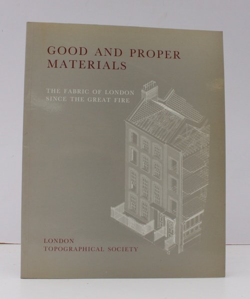 Good and Proper Materials. The Fabric of London since the …