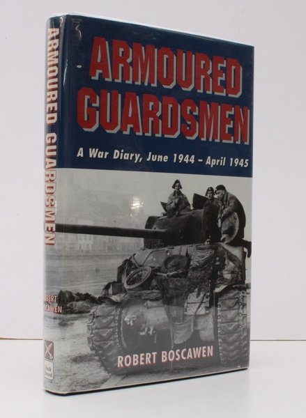 Armoured Guardsmen. A War Diary, June 1944-April 1945. SIGNED PRESENTATION …