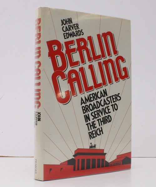 Berling Calling. American Broadcasters in Service to the Third Reich. …