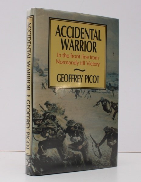 Accidental Warrior. In the Front Line from Normandy till Victory. …