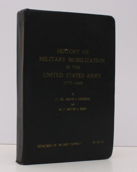 History of Military Mobilization in the United States Army 1775-1945. …