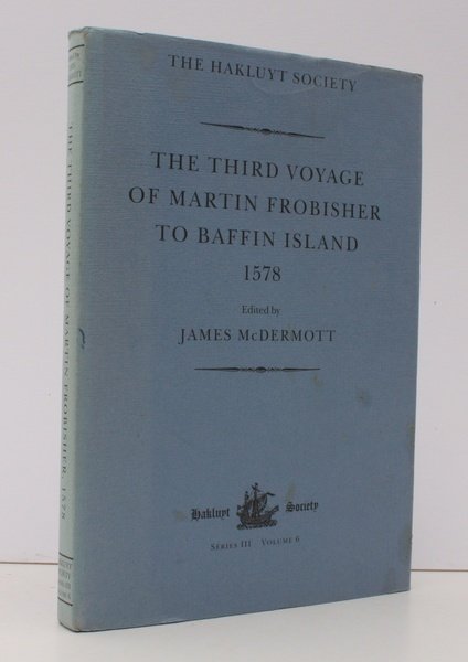 The Third Voyage of Martin Frobisher to Baffin Island 1578. …