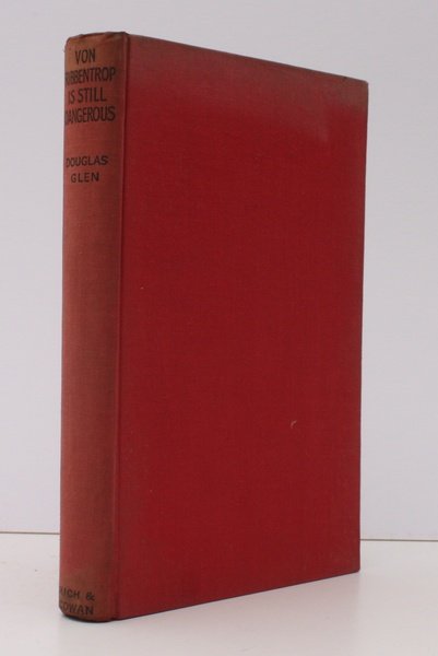 Von Ribbentrop is still Dangerous. [Second Impression.] BRIGHT, CLEAN COPY