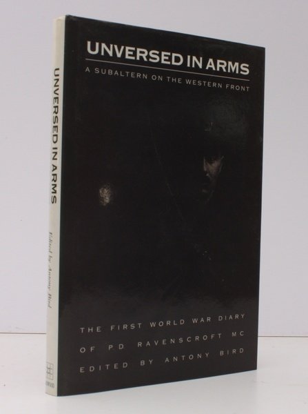 Unversed in Arms. A Subaltern on the Western Front. The …