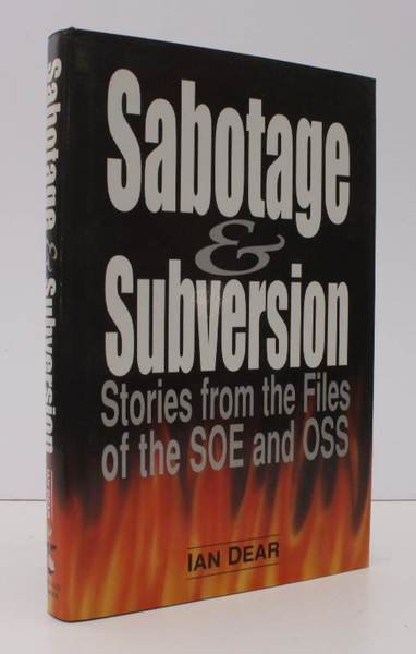 Sabotage and Subversion. Stories from the Files of the SOE …