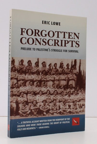 Forgotten Conscripts. Prelude to Palestine's Stuggle for Survival. [Second Edition.] …