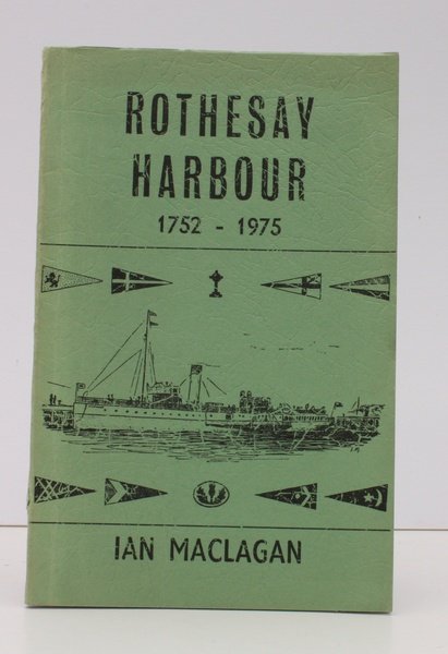 Rothesay Harbour. An Historical Survey from 1752-1975. Being Volume XIX …