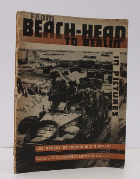 From Beach-Head to Berlin. A Story in Pictures of a …