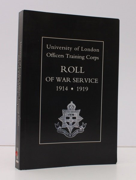 University of London Officers Training Corps. Roll of War Service …