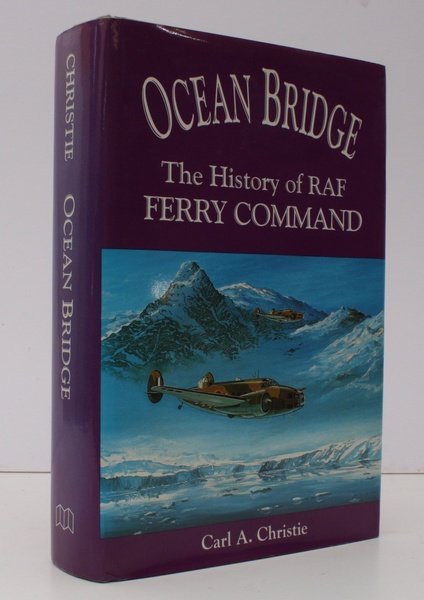 Ocean Bridge. The History of RAF Ferry Command. [First UK …