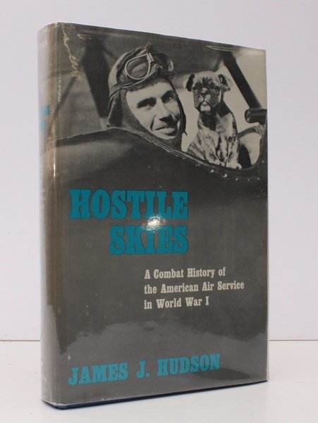 Hostile Skies. A Combat History of the American Air Service …